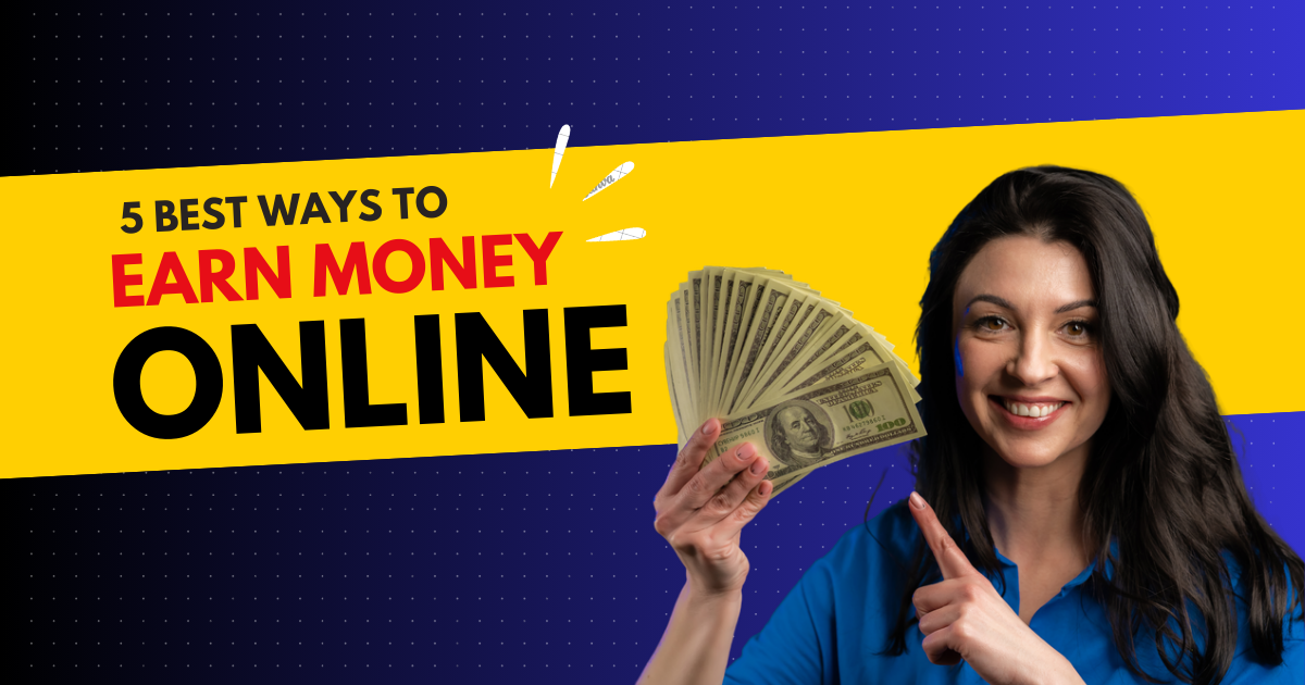 5 Best Ways to Earn Money Online in 2025